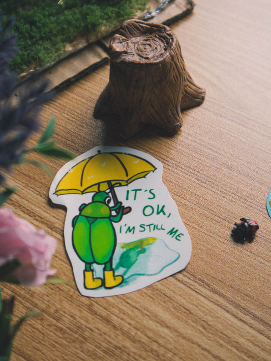 "It's ok, I'm still me" Bug Sticker